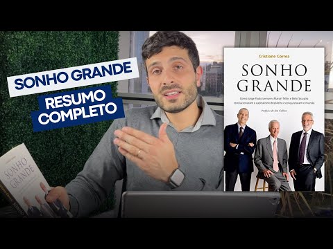 Annotated summary of the book "Dream Big - The story of Jorge Paulo Lemann and his partners".