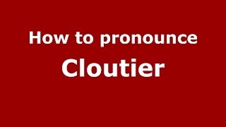 How to pronounce Cloutier
