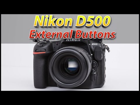 Nikon D500 Tutorial Training Video Part 1 | External Controls
