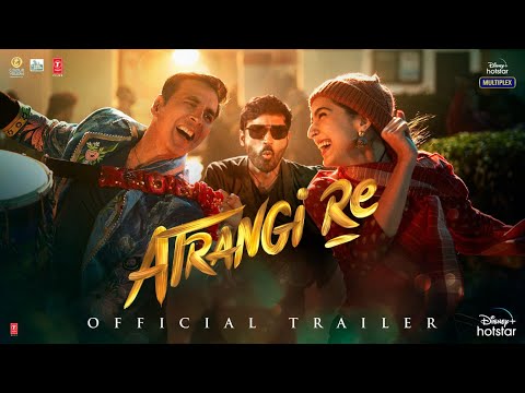 Atrangi Re - Official Trailer |Akshay Kumar, Sara A Khan, Dhanush, Aanand L R| A R Rahman |Bhushan K