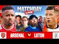 Arsenal 2-0 Luton | Match Day Live | Premier League