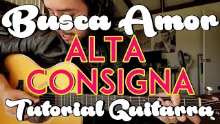 Busca Amor - Alta Consigna - Tutorial - REQUINTO - ACORDES - Como tocar en Guitarra