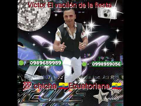 Mi  Amor mi vida Victor el vacilon de la fiesta 💯 chicha 🇪🇨