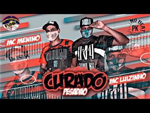 MC'S MENINO E LUIZINHO - CURADO PESADÃO (FUNK DE PERNAMBUCO)