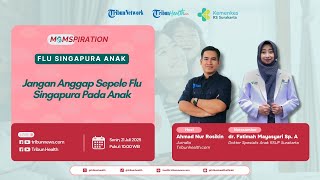 MOMSPIRATION: Jangan Anggap Sepele Flu Singapura pada Anak