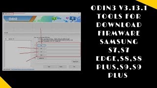 Odin3 v3.13.1 Tools For Download Firmware Samsung S7,S7 EDGE,S8,S8 Plus,S9,S9 Plus