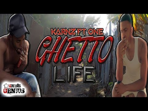 Karnz Ft. One - Ghetto Life - February 2018