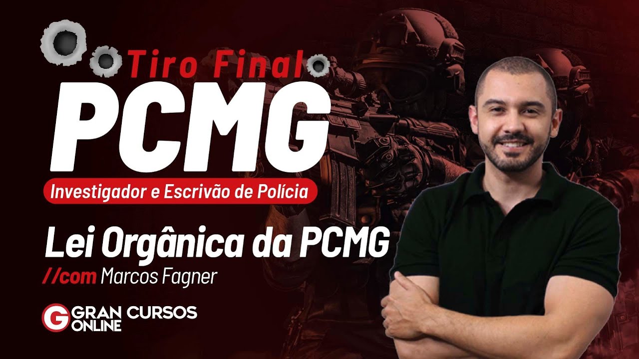 Tiro Final PC MG - Investigador e Escrivão de Polícia – Lei Orgânica da PCMG com Marcos Fagner