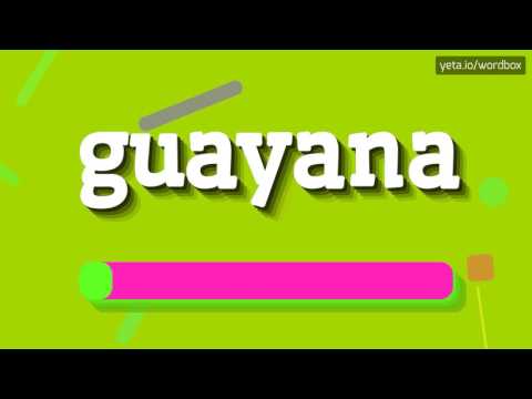 GUAYANA - HOW TO PRONOUNCE IT!?