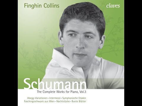 Schumann: The Complete Works for Piano, Vol. III - Finghin Collins / Études Symph. Posth. Var. IV