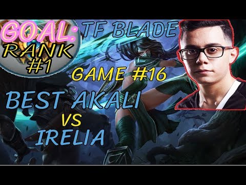 Unranked to RANK 1 | TFBlade GAME 16 | Best AKALI vs IRELIA | AKALI Top | Patch 8.10