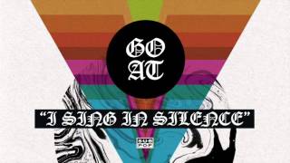 Goat -  I Sing in Silence