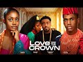 LOVE AND THE CROWN TOOSWEET ANNAN PRISMA JAMES ANNABEL APARA KELVIN EZIKE FAITH STANLEY OMA NNADI