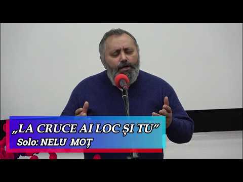 „LA CRUCE AI LOC ȘI TU” - NELU MOȚ