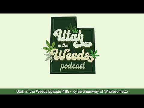 Kylee Shumway | Utah in the Weeds #86