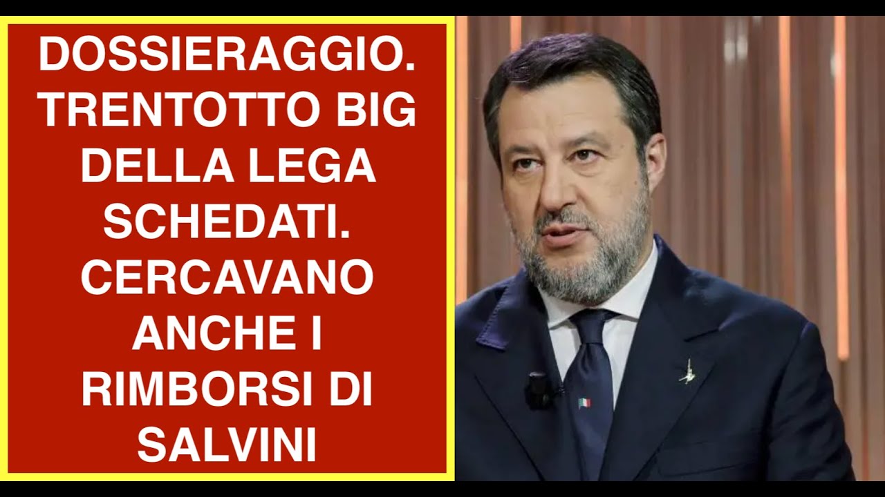 DOSSIERAGGIO. TRENTOTTO BIG DELLA LEGA SCHEDATI. CERCAVANO ANCHE I RIMBORSI DI SALVINI