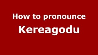 How to pronounce Kereagodu