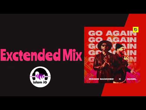 Roger Sanchez x HUGEL - Go Again (Extended Mix)