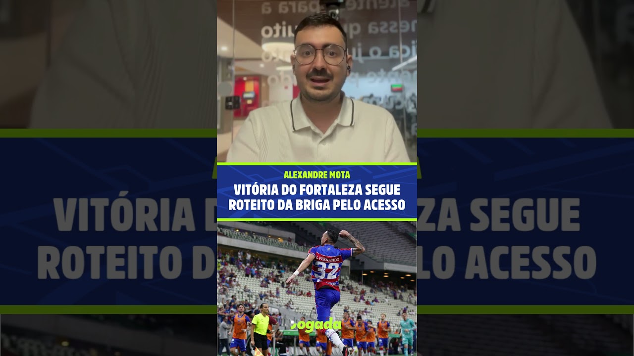 Imagem da notícia Vitória do Fortaleza segue roteiro da luta pelo acesso na Série B