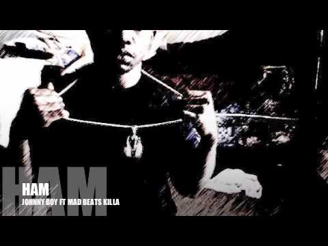 HAM johnny boy ft mad beats killa