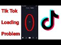 Tik Tok Loading Problem Solved