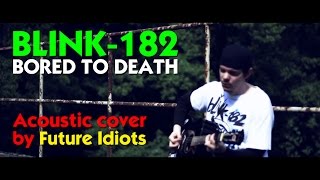 Blink 182 - Bored To Death (acoustic cover by Future Idiots)