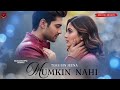 New Song 2025 Mumkin Nahi New Hindi Song Romantic Song HearTouching Song Soulful Song