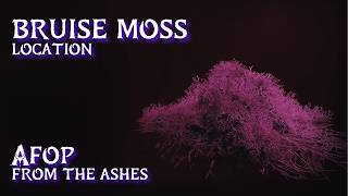 Bruise Moss Location • AFOP From the Ashes
