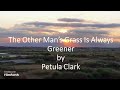 Petula Clark - The Other Man's Grass Is Always Greener