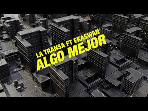 La Transa & Ekaswan - Algo Mejor (Video Lyrics)