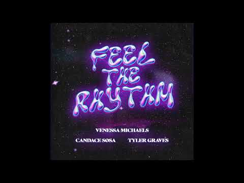 Feel The Rhythm - Venessa Michaels, Candace Sosa, Tyler Graves