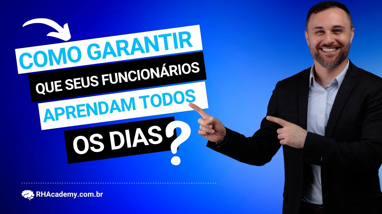 Como Incorporar o Aprendizado no Dia a Dia dos Funcionários | RH Academy