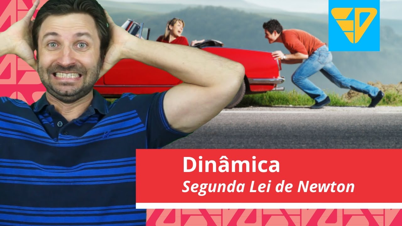 Dinâmica - Aula 02 - Segunda Lei de Newton