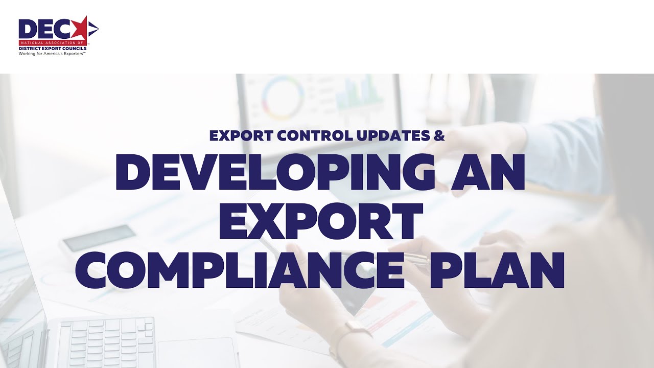 Export Control Updates & Developing an Export Compliance Plan