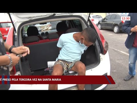 Após assalto, homem é preso pela terceira vez na Santa Maria da Codipi 23 02 2021
