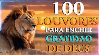 Top Músicas Gospel 🦁 100 LOUVORES PARA GRATIDAO DE DEUS 🎶   Hinos Musica Gospel 🏠🙏
