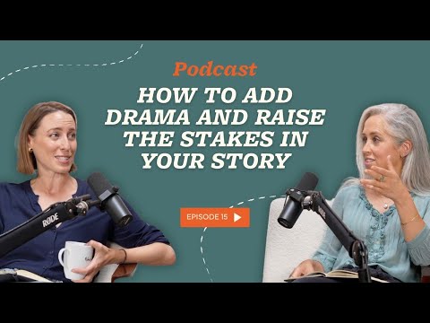 How to Add Drama and Raise the Stakes in Your Story | The Novelry on Writing Podcast
