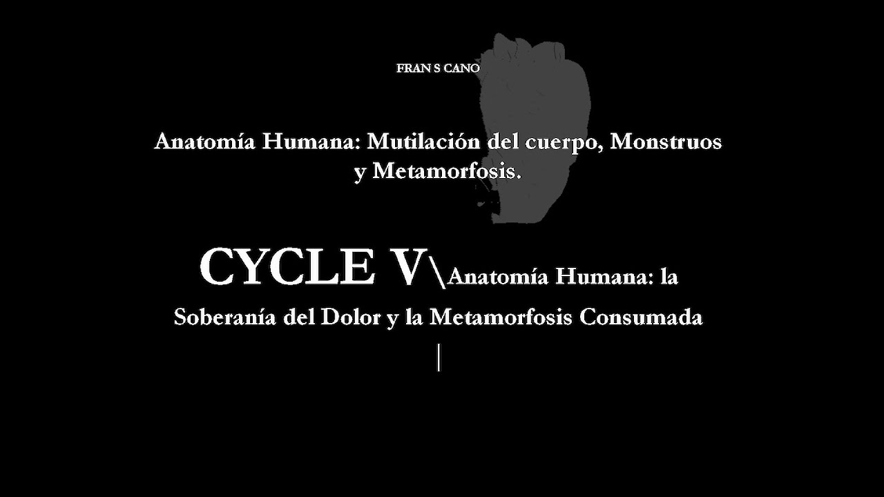 CYCLE V\Anatom&iacute;a Humana: la Soberan&iacute;a del Dolor y la Metamorfosis Consumada - YouTube