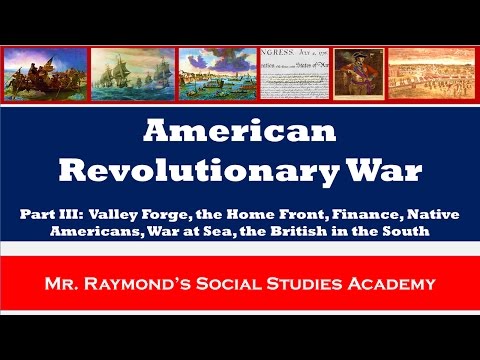 American Revolutionary War Part III - Valley Forge, European Allies, War @ Sea, etc.