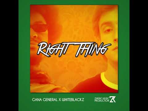 ZihKing - Right Thing (feat. Gana General, Whiteblackz)
