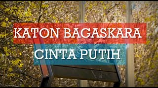 Download lagu Katon bagaskara - Cinta putih |Lyrics mp3 Download lagu Katon bagaskara - Cinta putih |Lyrics mp3