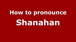 How to pronounce Shanahan
