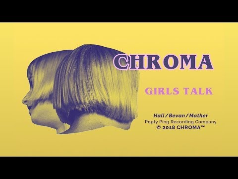 CHROMA - Girls Talk (Official Music Video)