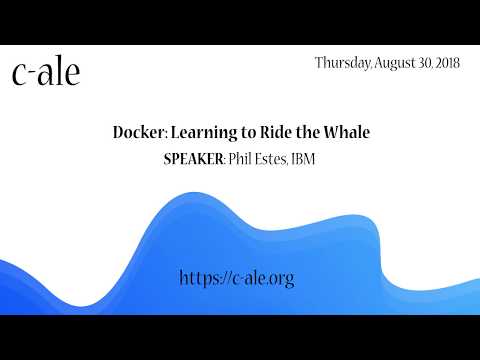 C-ALE: Docker Learning to Ride the Whale - Phil Estes