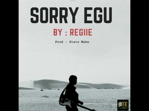 Sorry Egu_ Reggie_ Statz Muzik
