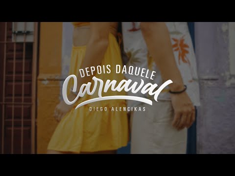Depois Daquele Carnaval - Diego Alencikas