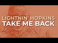 Lightnin' Hopkins - Take Me Back (Official Audio)