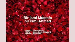 Bir ismi Mustafa bir ismi Ahmed İLAHİ