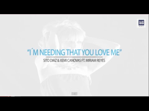 Sito Diaz & Xemi Canovas Ft  Miriam Reyes - Im Needing That You Love Me (Lyric Video)