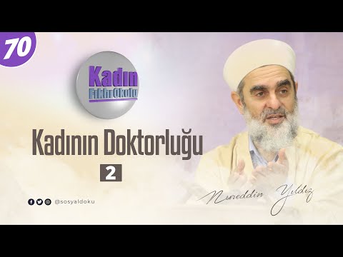 70-Kadının Doktorluğu (2)  - Nureddin Yıldız - Sosyal Doku Vakfı